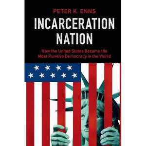 Incarceration Nation: How the United States Became the Most Punitive Democracy in the World