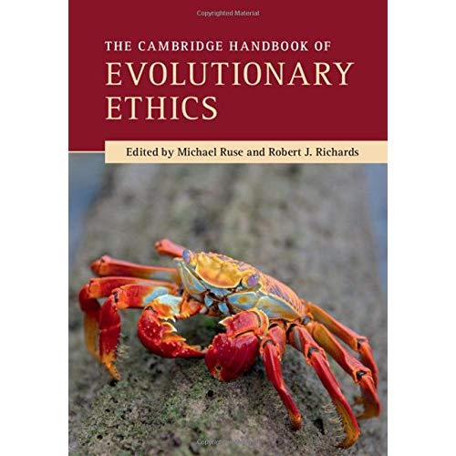 The Cambridge Handbook of Evolutionary Ethics (Cambridge Handbooks in Philosophy)