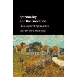 Spirituality and the Good Life: Philosophical Approaches