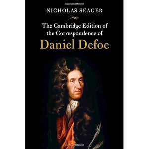 The Cambridge Edition of the Correspondence of Daniel Defoe