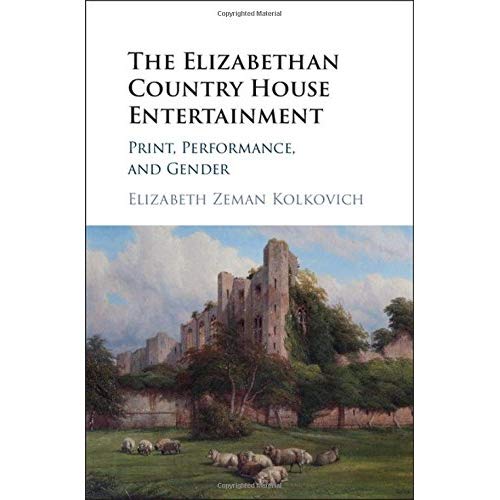 The Elizabethan Country House Entertainment: Print, Performance and Gender