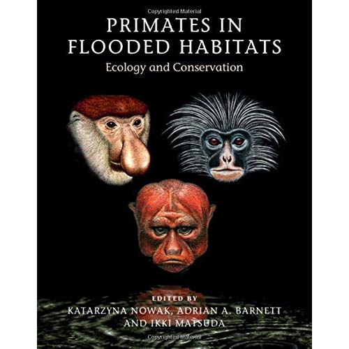 Primates in Flooded Habitats (Cambridge Studies in Biological and Evolutionary Anthropolog)