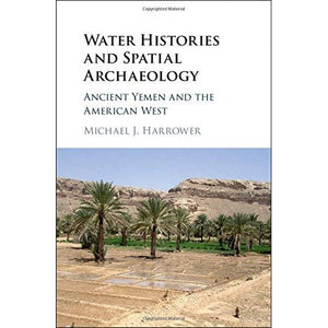 Water Histories and Spatial Archaeology: Ancient Yemen and the American West