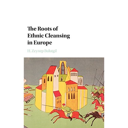 The Roots of Ethnic Cleansing in Europe (Problems of International Politics)