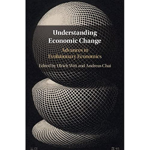 Understanding Economic Change: Advances in Evolutionary Economics