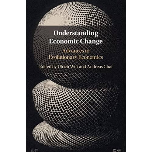 Understanding Economic Change: Advances in Evolutionary Economics