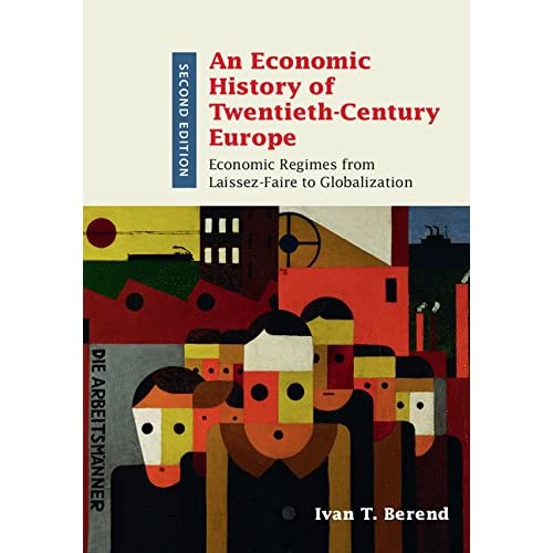An Economic History of Twentieth-Century Europe: Economic Regimes from Laissez-Faire to Globalization
