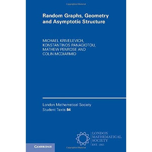 Random Graphs, Geometry and Asymptotic Structure (London Mathematical Society Student Texts)