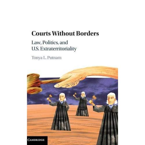 Courts without Borders: Law, Politics, and US Extraterritoriality