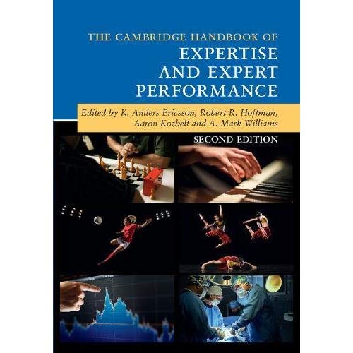 The Cambridge Handbook of Expertise and Expert Performance (Cambridge Handbooks in Psychology)