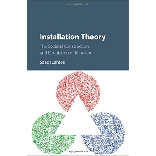 Installation Theory: The Societal Construction and Regulation of Behaviour