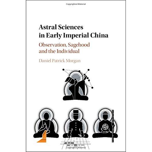 Astral Sciences in Early Imperial China: Observation, Sagehood and the Individual