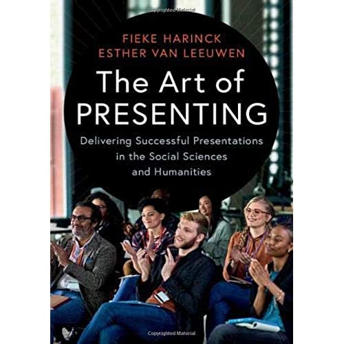 The Art of Presenting: Delivering Successful Presentations in the Social Sciences and Humanities