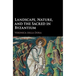 Landscape, Nature, and the Sacred in Byzantium