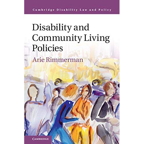 Disability and Community Living Policies (Cambridge Disability Law and Policy Series)