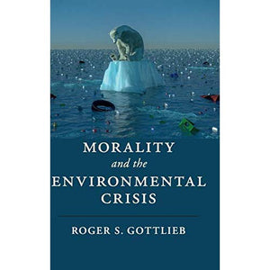 Morality and the Environmental Crisis (Cambridge Studies in Religion, Philosophy, and Society)