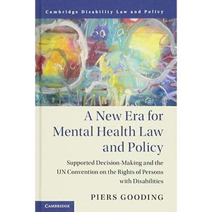 A New Era for Mental Health Law and Policy (Cambridge Disability Law and Policy Series)