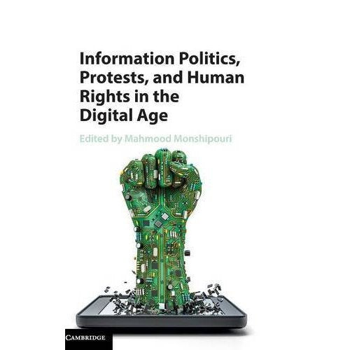 Information Politics, Protests, and Human Rights in the Digital Age