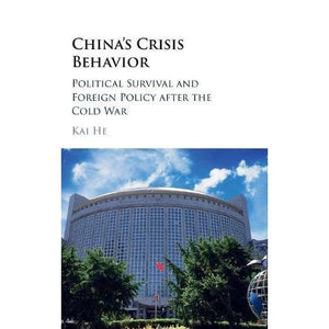 China's Crisis Behavior: Political Survival and Foreign Policy after the Cold War