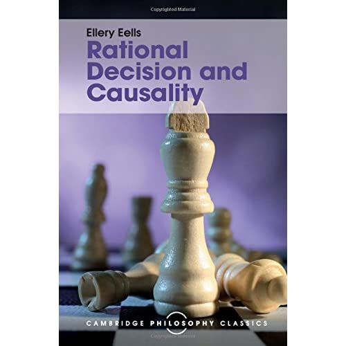 Rational Decision and Causality (Cambridge Philosophy Classics)