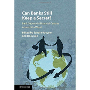 Can Banks Still Keep a Secret?: Bank Secrecy in Financial Centres around the World