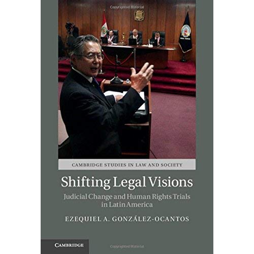 Shifting Legal Visions: Judicial Change and Human Rights Trials in Latin America (Cambridge Studies in Law and Society)