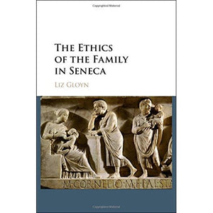 The Ethics of the Family in Seneca