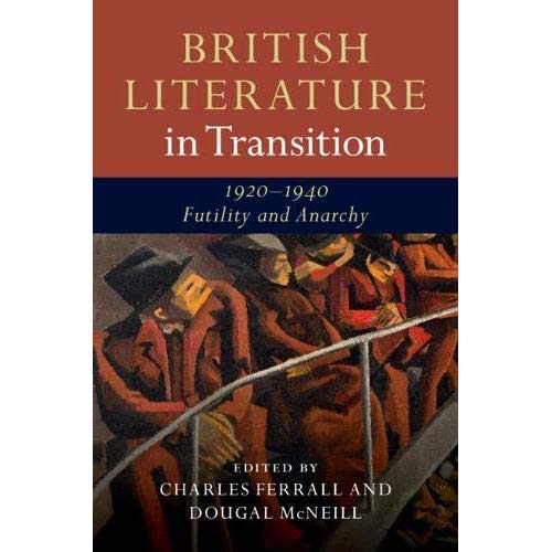 British Literature in Transition, 1920–1940: Futility and Anarchy