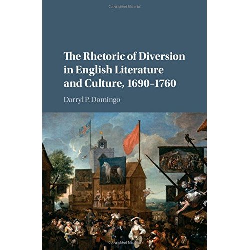 The Rhetoric of Diversion in English Literature and Culture, 1690–1760