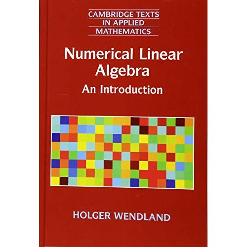 Numerical Linear Algebra: An Introduction: 56 (Cambridge Texts in Applied Mathematics, Series Number 56)