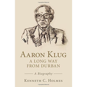 Aaron Klug - A Long Way from Durban: A Biography