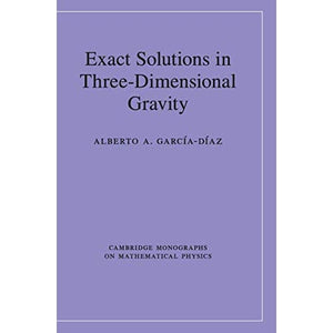Exact Solutions in Three-Dimensional Gravity (Cambridge Monographs on Mathematical Physics)