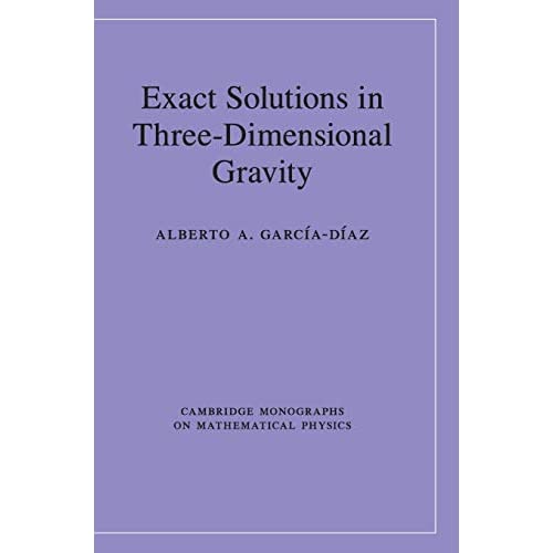Exact Solutions in Three-Dimensional Gravity (Cambridge Monographs on Mathematical Physics)