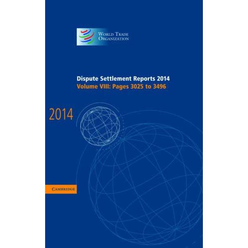 Dispute Settlement Reports 2014: Volume 8, Pages 3025–3496 (World Trade Organization Dispute Settlement Reports)