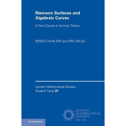 Riemann Surfaces and Algebraic Curves: A First Course in Hurwitz Theory (London Mathematical Society Student Texts)