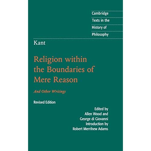 Kant:  Religion within the Boundaries of Mere Reason (Cambridge Texts in the History of Philosophy)