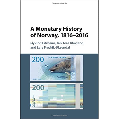 A Monetary History of Norway, 1816–2016 (Studies in Macroeconomic History)