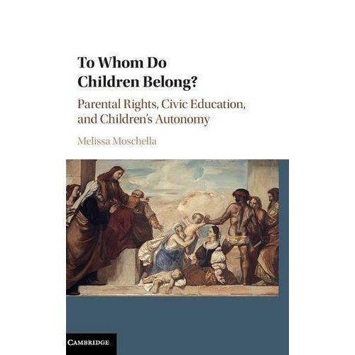 To Whom Do Children Belong?: Parental Rights, Civic Education, and Children's Autonomy