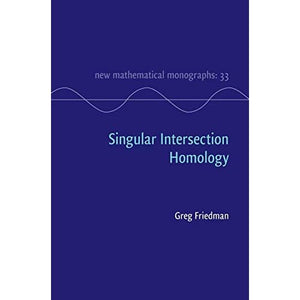 Singular Intersection Homology: 33 (New Mathematical Monographs, Series Number 33)