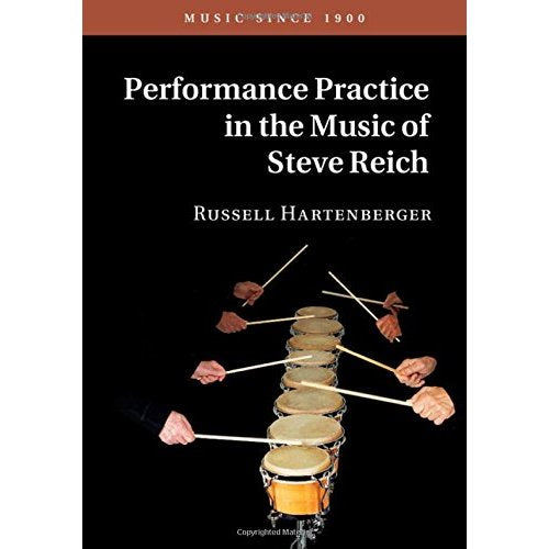 Performance Practice in the Music of Steve Reich (Music since 1900)