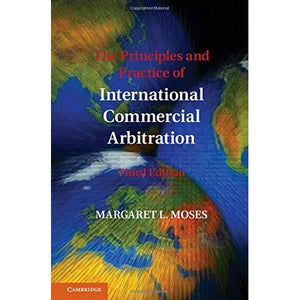 The Principles and Practice of International Commercial Arbitration: Third Edition