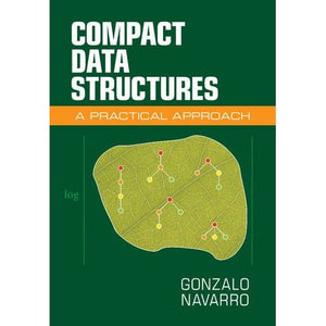 Compact Data Structures: A Practical Approach