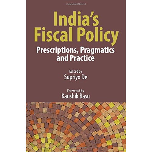India's Fiscal Policy: Prescriptions, Pragmatics And Practice