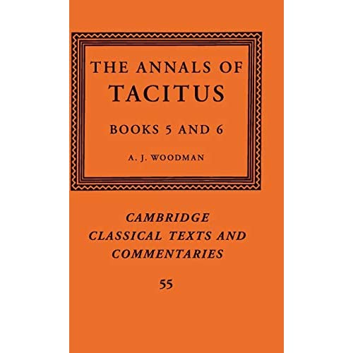 The Annals of Tacitus: Books 5–6: 55 (Cambridge Classical Texts and Commentaries, Series Number 55)