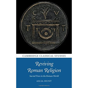 Reviving Roman Religion: Sacred Trees in the Roman World (Cambridge Classical Studies)