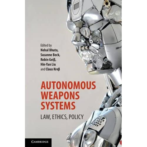 Autonomous Weapons Systems: Law, Ethics, Policy