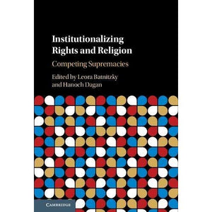 Institutionalizing Rights and Religion: Competing Supremacies