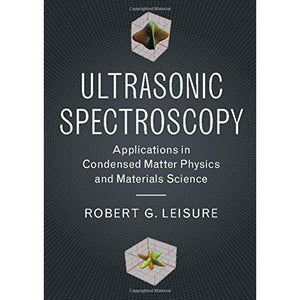 Ultrasonic Spectroscopy: Applications in Condensed Matter Physics and Materials Science