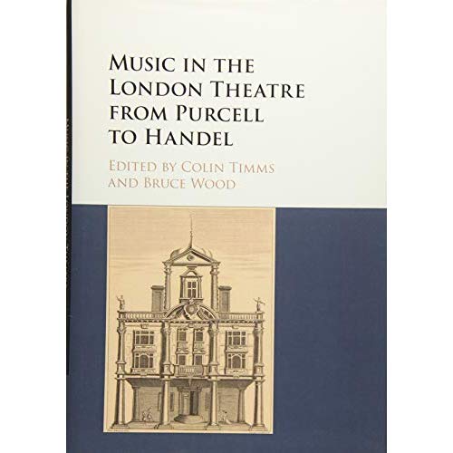 Music in the London Theatre from Purcell to Handel