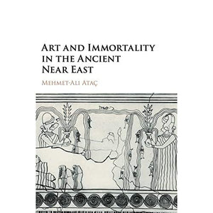 Art and Immortality in the Ancient Near East